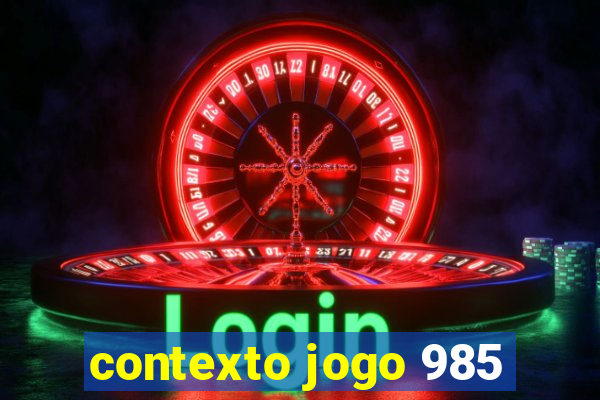 contexto jogo 985